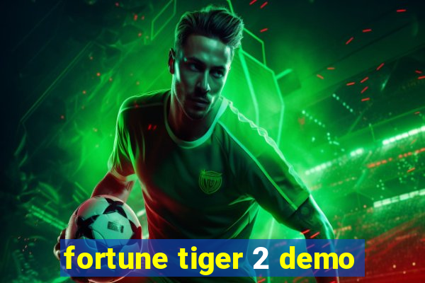 fortune tiger 2 demo